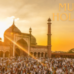 Islamic Holidays : Important Dates and Celebrations For Muslim.