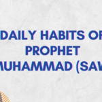 7 Daily Habits of Prophet Muhammad (SAW) That Can Transform Your Life